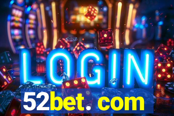 52bet. com